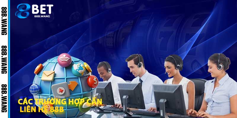 Các Trường Hợp Cần Liên Hệ 88b
