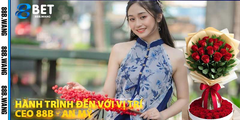 Hành Trình Đến Với Vị Trí CEO 88b - An Mỹ
