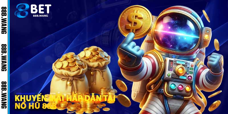 Khuyến Mãi Hấp Dẫn Tại Nổ Hũ 88b