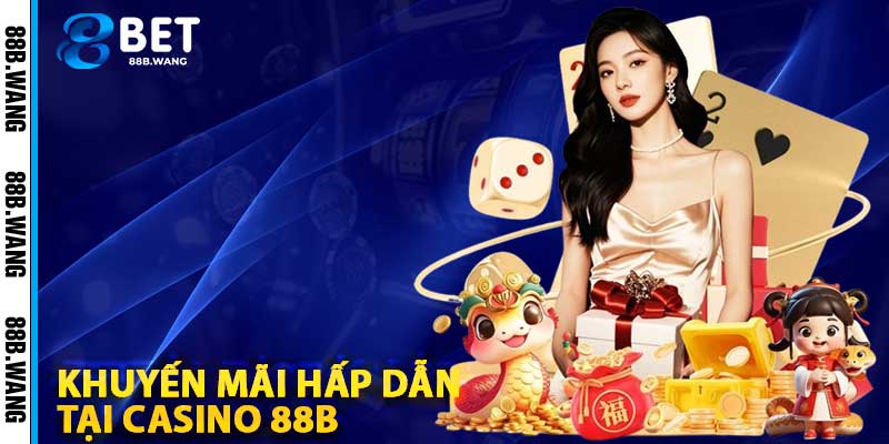 Khuyến Mãi Hấp Dẫn Tại Casino 88b