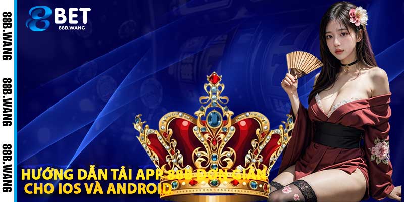 Hướng Dẫn Tải App 88b Đơn Giản Cho iOS Và Android