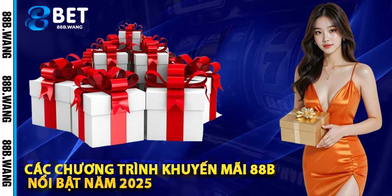 Các Chương Trình Khuyến Mãi 88b Nổi Bật Năm 2025