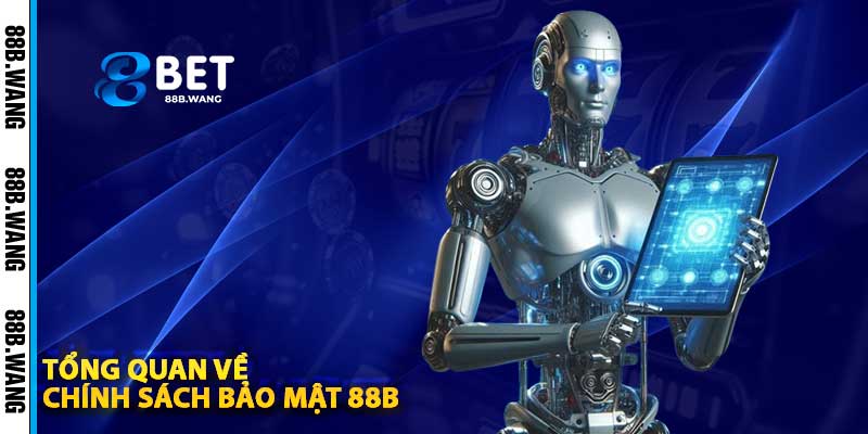 Tổng Quan Về Chính Sách Bảo Mật 88B